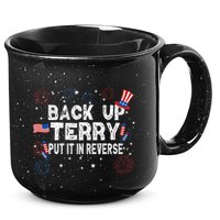 Back Up Terry Put It In Reverse Funny 4th of July 15oz Campfire Ceramic Mug