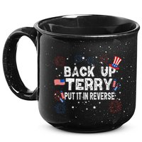 Back Up Terry Put It In Reverse Funny 4th of July 15oz Campfire Ceramic Mug