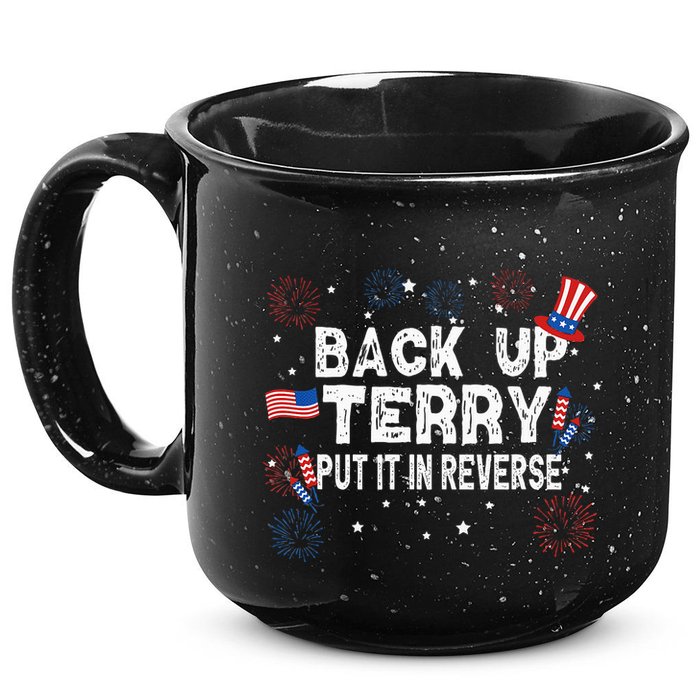 Back Up Terry Put It In Reverse Funny 4th of July 15oz Campfire Ceramic Mug