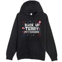 Back Up Terry Put It In Reverse Funny 4th of July Premium Pullover Hoodie