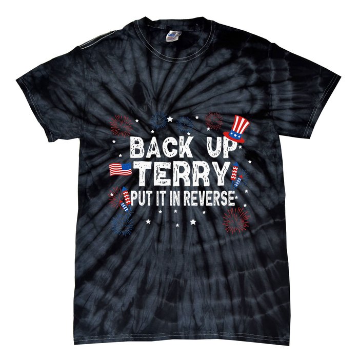 Back Up Terry Put It In Reverse Funny 4th of July Tie-Dye T-Shirt