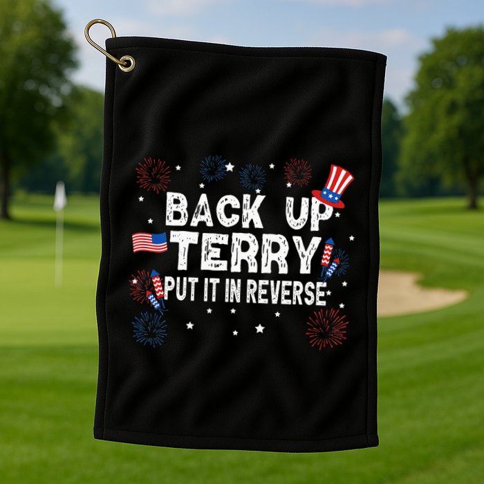 Back Up Terry Put It In Reverse Funny 4th of July Golf Towel