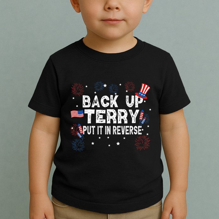 Back Up Terry Put It In Reverse Funny 4th of July Toddler T-Shirt