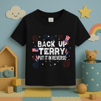 Back Up Terry Put It In Reverse Funny 4th of July Toddler T-Shirt