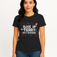 Back Up Terry Put It In Reverse Funny 4th of July Womens T-Shirt