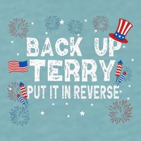 Back Up Terry Put It In Reverse Funny 4th of July Sueded Cloud Jersey T-Shirt