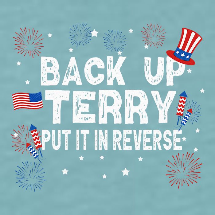 Back Up Terry Put It In Reverse Funny 4th of July Sueded Cloud Jersey T-Shirt