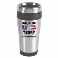 Back Up Terry Put It In Reverse Funny 4th Of July 16oz Travel Tumbler