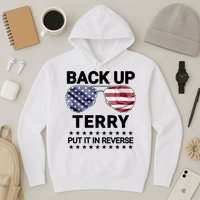 Back Up Terry Put It In Reverse Funny 4th Of July Hoodie