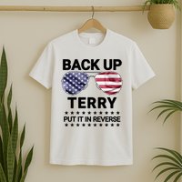 Back Up Terry Put It In Reverse Funny 4th Of July T-Shirt