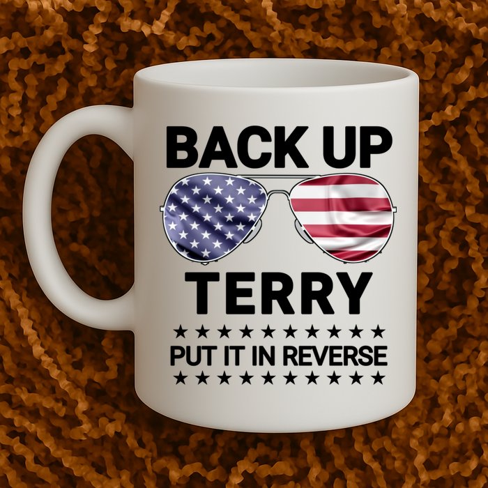 Back Up Terry Put It In Reverse Funny 4th Of July Mug
