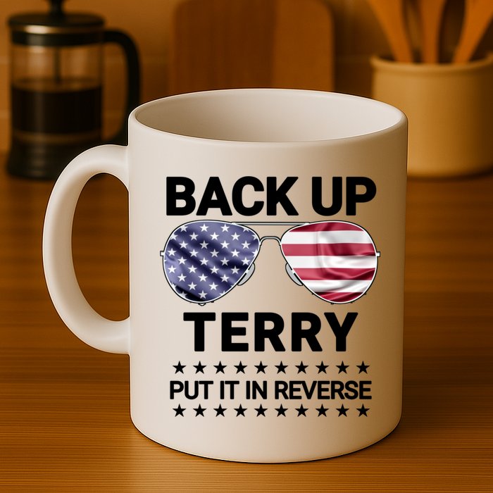 Back Up Terry Put It In Reverse Funny 4th Of July Mug