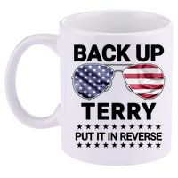Back Up Terry Put It In Reverse Funny 4th Of July 11oz C Handle Ceramic Mug