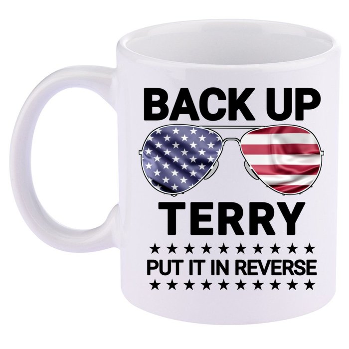 Back Up Terry Put It In Reverse Funny 4th Of July 11oz C Handle Ceramic Mug