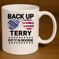 Back Up Terry Put It In Reverse Funny 4th Of July 11oz C Handle Ceramic Mug