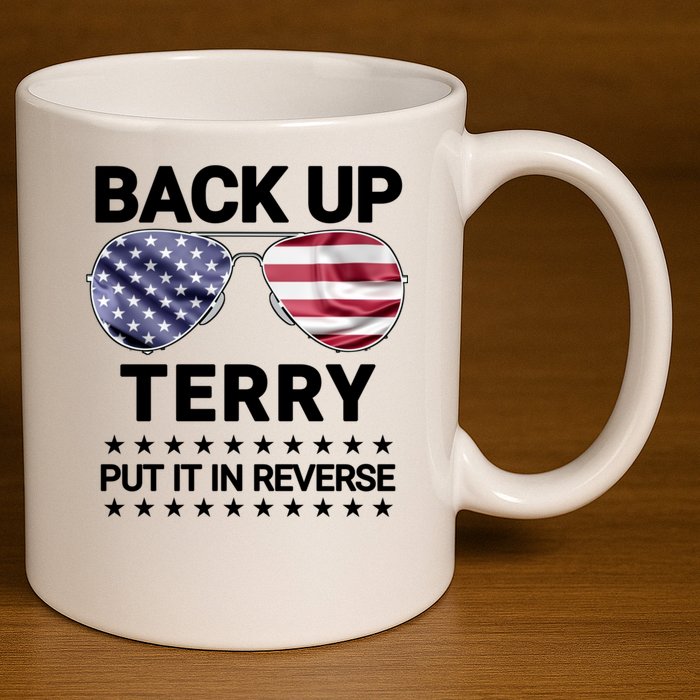 Back Up Terry Put It In Reverse Funny 4th Of July 11oz C Handle Ceramic Mug