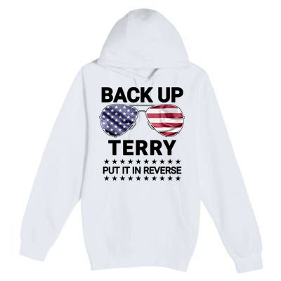 Back Up Terry Put It In Reverse Funny 4th Of July Premium Pullover Hoodie