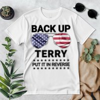 Back Up Terry Put It In Reverse Funny 4th Of July Premium T-Shirt