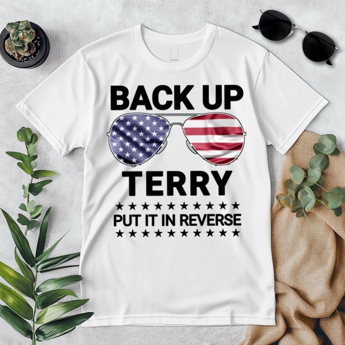 Back Up Terry Put It In Reverse Funny 4th Of July Premium T-Shirt