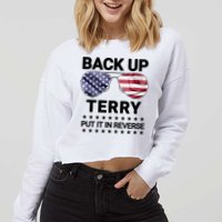 Back Up Terry Put It In Reverse Funny 4th Of July Cropped Pullover Crew