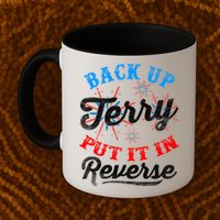 Back Up Terry Put It In Reverse Firework Funny 4th Of July Mug