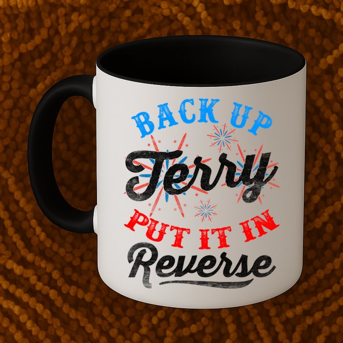 Back Up Terry Put It In Reverse Firework Funny 4th Of July Mug