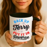 Back Up Terry Put It In Reverse Firework Funny 4th Of July Mug