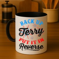 Back Up Terry Put It In Reverse Firework Funny 4th Of July Mug