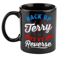 Back Up Terry Put It In Reverse Firework Funny 4th Of July 11oz C Handle Ceramic Mug