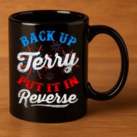 Back Up Terry Put It In Reverse Firework Funny 4th Of July 11oz C Handle Ceramic Mug