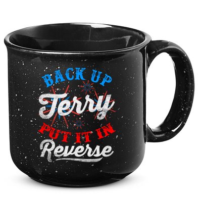 Back Up Terry Put It In Reverse Firework Funny 4th Of July 15oz Campfire Ceramic Mug