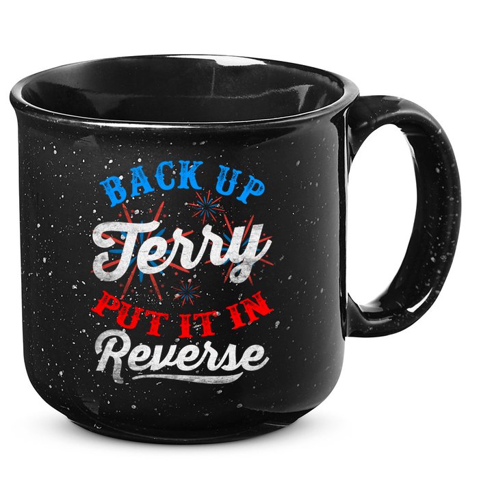 Back Up Terry Put It In Reverse Firework Funny 4th Of July 15oz Campfire Ceramic Mug