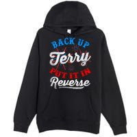 Back Up Terry Put It In Reverse Firework Funny 4th Of July Premium Pullover Hoodie