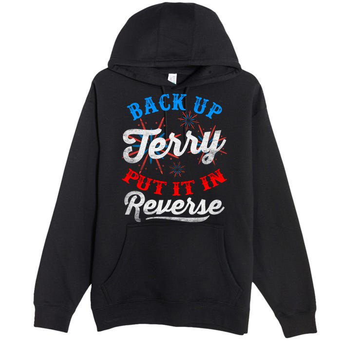 Back Up Terry Put It In Reverse Firework Funny 4th Of July Premium Pullover Hoodie