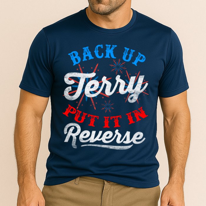 Back Up Terry Put It In Reverse Firework Funny 4th Of July Performance Shirt
