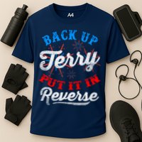 Back Up Terry Put It In Reverse Firework Funny 4th Of July Performance Shirt