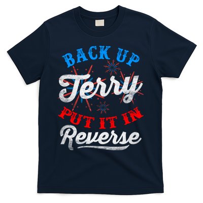 Back Up Terry Put It In Reverse Firework Funny 4th Of July T-Shirt