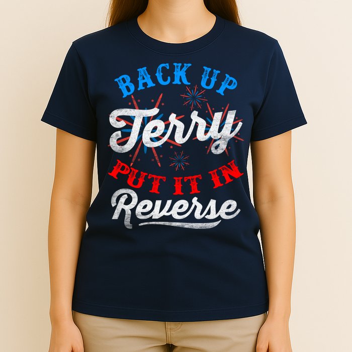 Back Up Terry Put It In Reverse Firework Funny 4th Of July T-Shirt