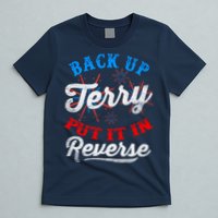 Back Up Terry Put It In Reverse Firework Funny 4th Of July T-Shirt