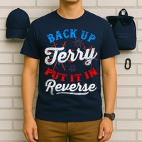 Back Up Terry Put It In Reverse Firework Funny 4th Of July T-Shirt