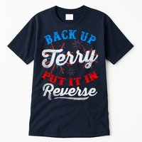 Back Up Terry Put It In Reverse Firework Funny 4th Of July Tall T-Shirt