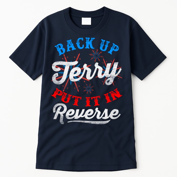 Back Up Terry Put It In Reverse Firework Funny 4th Of July Tall T-Shirt