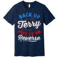 Back Up Terry Put It In Reverse Firework Funny 4th Of July Premium T-Shirt