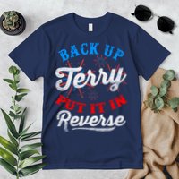Back Up Terry Put It In Reverse Firework Funny 4th Of July Premium T-Shirt