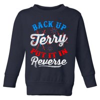 Back Up Terry Put It In Reverse Firework Funny 4th Of July Toddler Sweatshirt