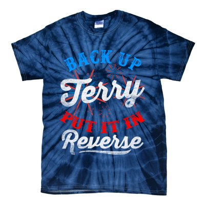 Back Up Terry Put It In Reverse Firework Funny 4th Of July Tie-Dye T-Shirt