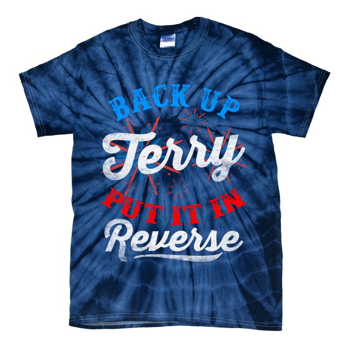 Back Up Terry Put It In Reverse Firework Funny 4th Of July Tie-Dye T-Shirt