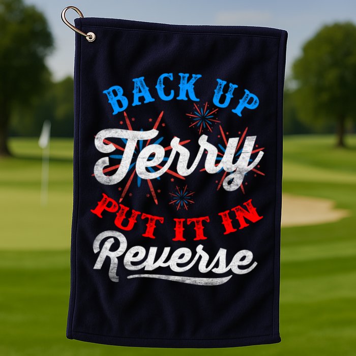 Back Up Terry Put It In Reverse Firework Funny 4th Of July Golf Towel