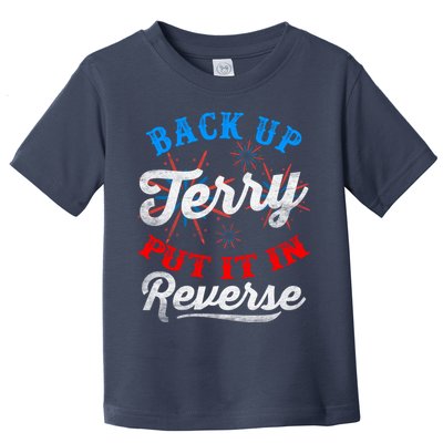 Back Up Terry Put It In Reverse Firework Funny 4th Of July Toddler T-Shirt