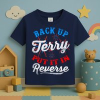 Back Up Terry Put It In Reverse Firework Funny 4th Of July Toddler T-Shirt
